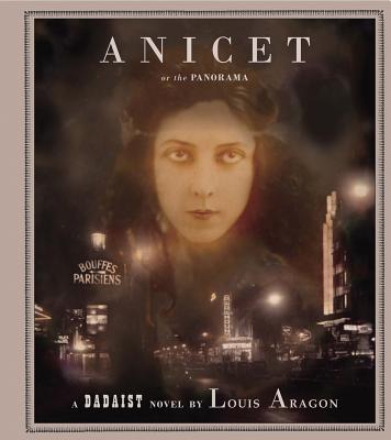 Anicet or the Panorama: A Dadaist Novel - Louis Aragon