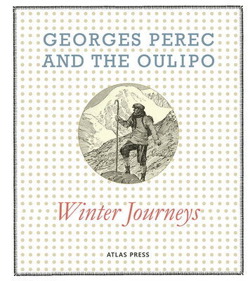 Georges Perec and the Oulipo: Winter Journeys - Georges Perec