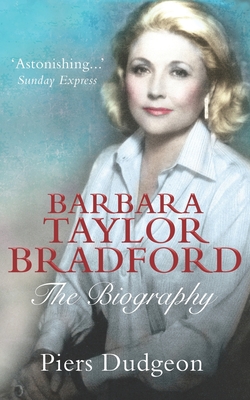 Barbara Taylor Bradford: The Biography - Piers Dudgeon