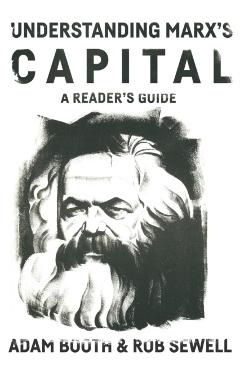 Understanding Marx's Capital: A Reader's Guide - Adam Booth