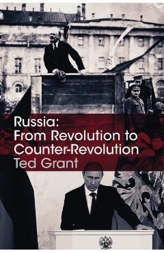 Russia: From Revolution to Counter-Revolution - Ted Grant