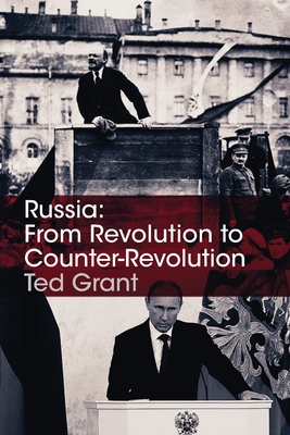 Russia: From Revolution to Counter-Revolution - Ted Grant