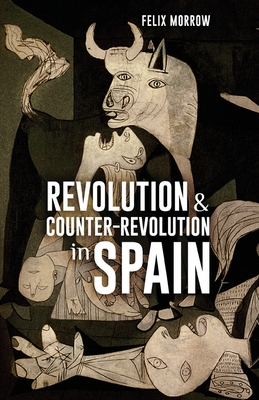 Revolution & Counter-Revolution in Spain - Felix Morrow