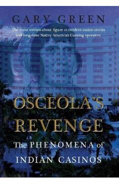Poza produsului Osceola's Revenge: The Phenomena of Indian Casinos - Gary Green