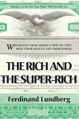 The Rich and the Super-Rich - Ferdinand Lundberg