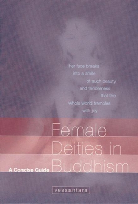 Female Deities in Buddhism: A Concise Guide - Vessantara (tony Mcmahon)