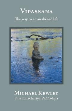 Coperta cărții 'Vipassana - The Way to an Awakened Life - Michael Kewley'