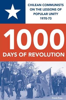 1000 Days of Revolution: Chilean Communists on the Lessons of Popular Unity 1970-73 - Kenny Coyle