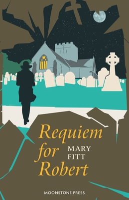 Requiem for Robert - Mary Fitt