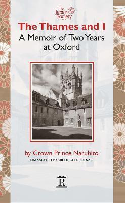 The Thames and I: A Memoir by Prince Naruhito of Two Years at Oxford - Naruhito