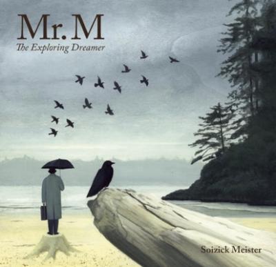 Mr. M: The Exploring Dreamer - Soizick Meister