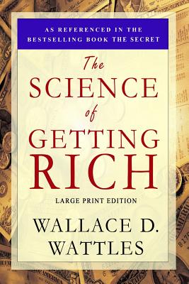 The Science of Getting Rich: Large Print Edition - Wallace D. Wattles