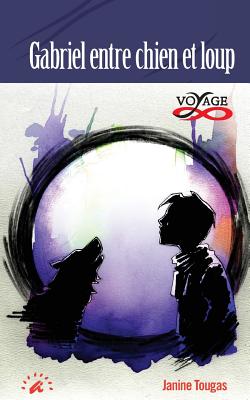 Gabriel entre chien et loup - Janine Tougas