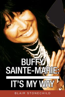Buffy Sainte-Marie: It's My Way - Blair Stonechild
