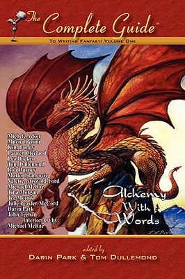 The Complete Guide to Writing Fantasy, Volume One Alchemy with Words - Darin Park
