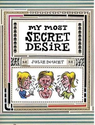 My Most Secret Desire - Julie Doucet