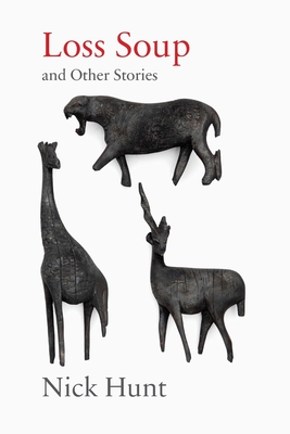 Loss Soup and Other Stories - Nick Hunt