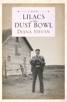 Lilacs in the Dust Bowl - Diana Stevan