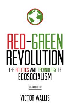 Coperta cărții 'Red-Green Revolution: The Politics and Technology of Ecosocialism - Victor Wallis'