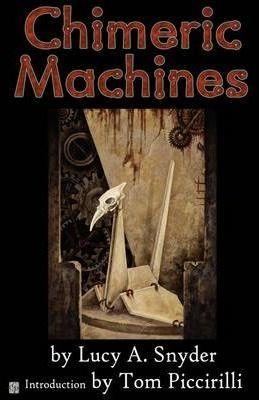 Chimeric Machines - Lucy A. Snyder