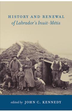 Coperta cărții 'History and Renewal of Labrador's Inuit-Métis - John C. Kennedy'