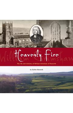 Heavenly Fire: The life and ministry of William Grimshaw of Haworth - Esther Bennett
