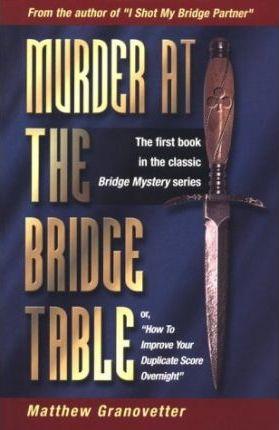 Murder at the Bridge Table - Matthew Granovetter
