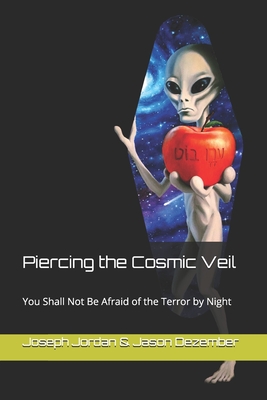 Piercing the Cosmic Veil: You Shall Not Be Afraid of the Terror by Night - Jason Dezember