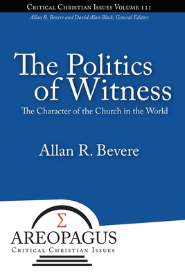 The Politics of Witness - Allan R. Bevere