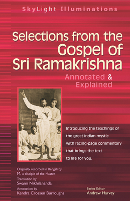 Selections from the Gospel of Sri Ramakrishna: Annotated & Explained - Swami Nikhilananda
