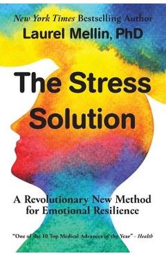 Coperta cărții 'The Stress Solution: A Revolutionary New Method for Emotional Resilience - Laurel Mellin'