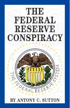 The Federal Reserve Conspiracy - A. C. Sutton