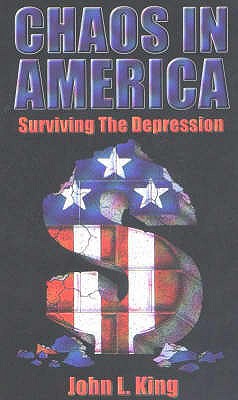 Chaos in America Surviving the Depression - John L. King