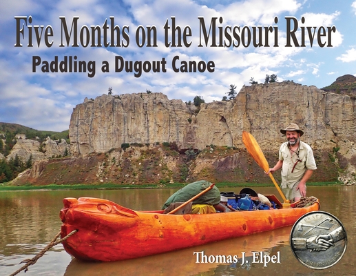 Coperta cărții 'Five Months on the Missouri River: Paddling a Dugout Canoe - Thomas Elpel'