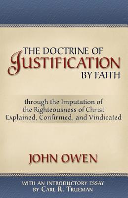 The Doctrine of Justification by Faith - John Owen