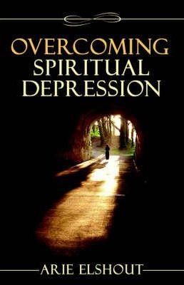 Overcoming Spiritual Depression - Arie Elshout