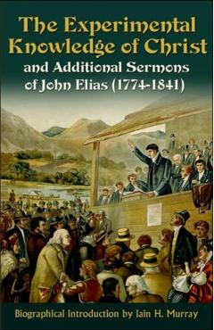 The Experimental Knowledge Christ - John Elias