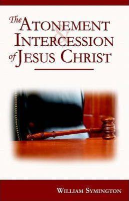 The Atonement and Intercession of Jesus Christ - William Symington