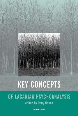 Key Concepts of Lacanian Psychoanalysis - Dany Nobus