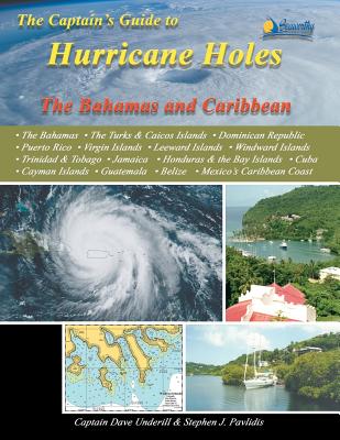 The Captain's Guide to Hurricane Holes: The Bahamas and Caribbean - Captain Dave Underill
