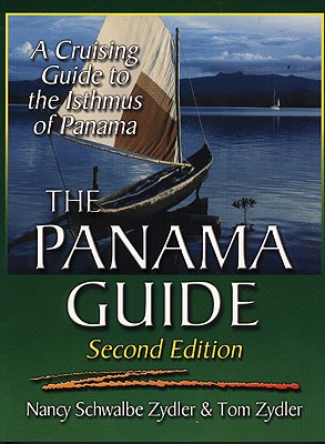 The Panama Guide: A Cruising Guide to the Isthmus of Panama - Nancy Schwalbe Zydler