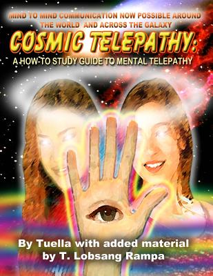 Cosmic Telepathy: A How-To Study Guide to Mental Telepathy - T. Lobsang Rampa