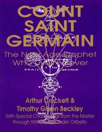 Count Saint Germain - The New Age Prophet Who Lives Forever - Timothy Green Beckley