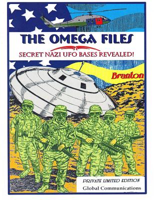 The Omega Files; Secret Nazi UFO Bases Revealed: Special Limited Edition - Timothy Green Beckley