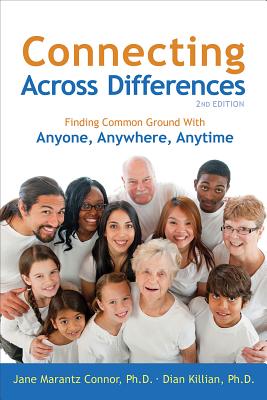 Connecting Across Differences: Finding Common Ground with Anyone, Anywhere, Anytime - Jane Marantz Connor