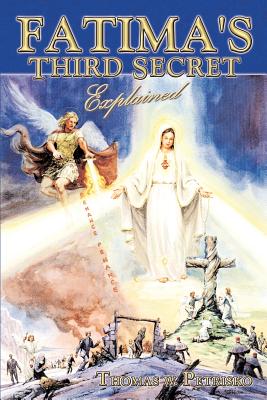 Fatima's Third Secret Explained - Thomas W. Petrisko