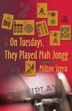 Poza produsului On Tuesdays, They Played Mah Jongg - Milton Stern
