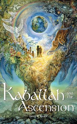 Kaballah and the Ascension - David K. Miller