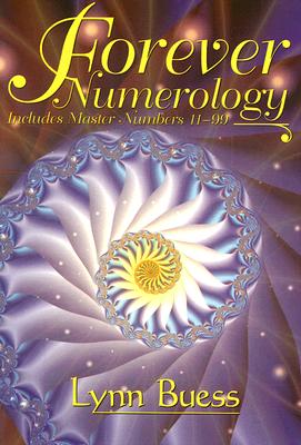 Forever Numerology: Includes Master Numbers 11-99 - Lynn Buess