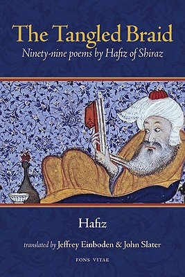 The Tangled Braid: Ninety-Nine Poems by Hafiz of Shiraz - Hafiz